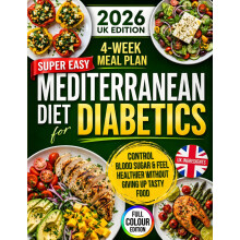 Super Easy Mediterranean Diet for Diabetics: Control Blood Sugar & Feel Healthier Without Giving Up Tasty Food | Quick, Delicious Carb-Counted Recipe