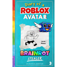 Diary of a ROBLOX Avatar – BRAINROT Stealer: A Fast-Paced, Easy-to-Read Adventure for Kids 8–12