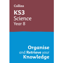 KS3 Science Year 8: Organise and retrieve your knowledge: Ideal for Year 8 (Collins KS3 Revision)