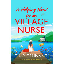 A Helping Hand for the Village Nurse: A totally gorgeous romance to escape with