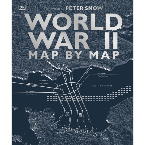 World War II Map by Map (DK History Map by Map)