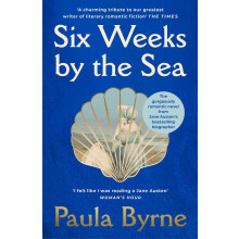 Six Weeks by the Sea: A gorgeous escapist novel from her acclaimed biographer about the summer Jane Austen fell in love