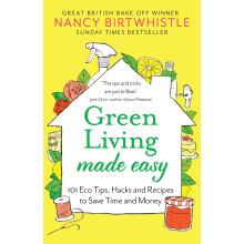 Green Living Made Easy: 101 Eco Tips, Hacks and Recipes to Save Time and Money