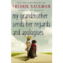 My Grandmother Sends Her Regards and Apologises: From the bestselling author of A MAN CALLED OVE