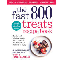 The Fast 800 Treats Recipe Book: Healthy and delicious bakes, savoury snacks and desserts for everyone to enjoy (The Fast 800 series)
