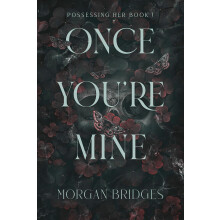 Once You're Mine: The viral dark stalker romance everyone is talking about!