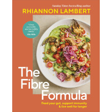 The Fibre Formula: Feed Your Gut, Support Immunity & Live Well for Longer