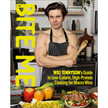 Bite Me: Will Tennyson's Guide to Low-Calorie, High-Protein Cooking for Macro Wins