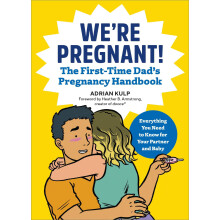 We're Pregnant! The First Time Dad's Pregnancy Handbook: The Go-To Pregnancy Book for Men