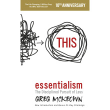 Essentialism: The Disciplined Pursuit of Less - The Two-Million-Copy Bestseller