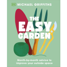 The Easy Garden: Month-by-Month Advice to Improve Your Outside Space