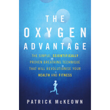 The Oxygen Advantage: The simple, scientifically proven breathing technique that will revolutionise your health and fitness