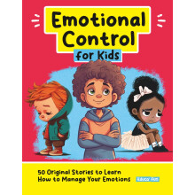 Emotional Control for Kids: 50 Original Stories to Learn How to Manage Your Emotions (Personal Development for Children)