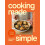 Cooking Made Simple: Foolproof recipes for busy people 1