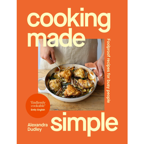 Cooking Made Simple: Foolproof recipes for busy people