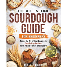 5-Step Sourdough Success: A Beginner’s Guide to Mastering Sourdough Starters & Artisan Bread with Easy, 5-Step Recipes (Everyday Sourdough)