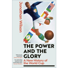 The Power and the Glory: A New History of the World Cup