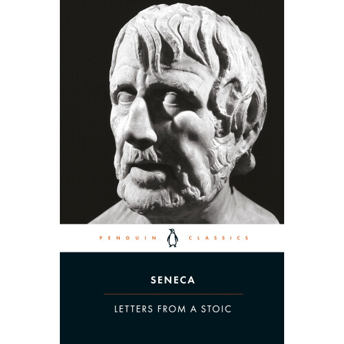 Letters from a Stoic: Epistulae Morales Ad Lucilium (Penguin Classics)