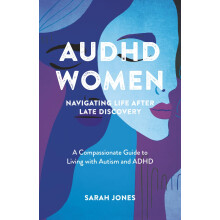AuDHD Women: Navigating Life After Late Discovery: A Compassionate Guide to Living with Autism and ADHD