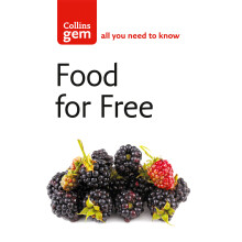 Food For Free: The Best Non-Fiction Guide to Wildlife Foraging and Natural Recipes (Collins Gem)