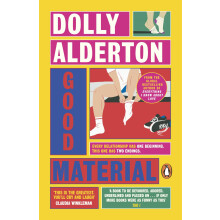 Good Material: THE INSTANT SUNDAY TIMES BESTSELLER, FROM THE AUTHOR OF EVERYTHING I KNOW ABOUT LOVE