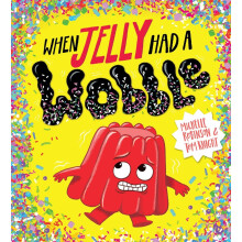 When Jelly Had a Wobble: 1 (Food With Feelings)