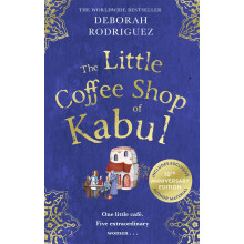 The Little Coffee Shop of Kabul: The heart-warming and uplifting international bestseller