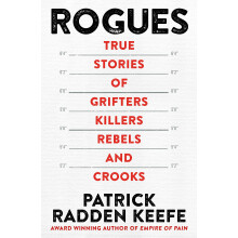 Rogues: True Stories of Grifters, Killers, Rebels and Crooks