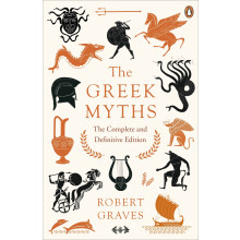 The Greek Myths: The Complete and Definitive Edition