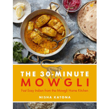 30 Minute Mowgli: Fast Easy Indian from the Mowgli Home Kitchen