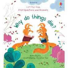 Why Do Things Die? (Lift the Flap First Questions & Answers): 1