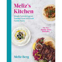 Meliz’s Kitchen: Simple Turkish-Cypriot comfort food and fresh family feasts