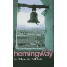 For Whom the Bell Tolls: Hemingway E.