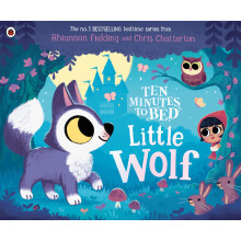 Ten Minutes to Bed: Little Wolf: A brand-new book from the world of the No.1 bestselling Ten Minutes to Bed series