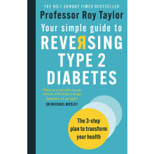 Your Simple Guide to Reversing Type 2 Diabetes: The 3-step plan to transform your health