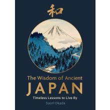 The Wisdom of Ancient Japan: Timeless Lessons to Live By (Life Lessons from Nature)