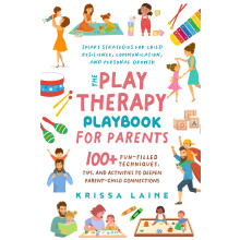 The Play Therapy Playbook for Parents: 100+ Fun-Filled Techniques, Tips, & Activities to Deepen Parent-Child Connections | Smart Strategies for Child