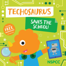 Techosaurus Saves the School! (Official NSPCC Picture Book for Children about Online Awareness, Safety and Security Ages 3-5)