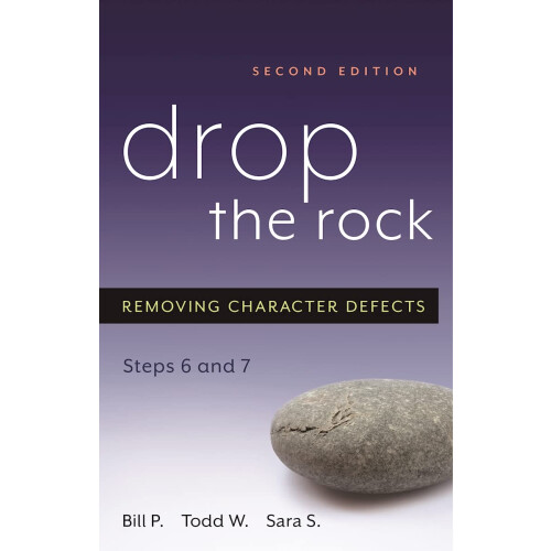 Drop The Rock: Removing Character Defects, Steps Six and Seven