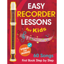 Easy Recorder Lessons for Kids + Video and Audio: Beginner Recorder for Children and Teens with 60 Songs. First Book Step by Step