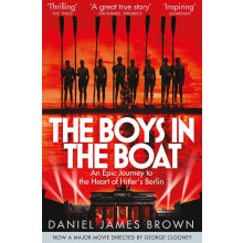 The Boys In The Boat: An Epic Journey to the Heart of Hitler's Berlin