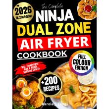 The Complete Ninja Dual Zone Air Fryer Cookbook: Over 200 Quick, Easy & Tasty Recipes for All Ninja Air Fryer Models | Full-Colour Edition with FlexD