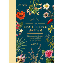 The Apothecary's Garden: The science and mythology of medicinal plants