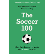 The Soccer 100: Vivid Portraits and Stories of the Beautiful Game's Greatest from The Athletic (Sports series, 3)