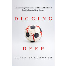 Digging Deep: Unearthing the Stories of Eleven Murdered Jewish Footballing Greats