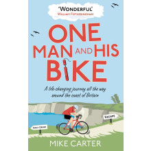 One Man and His Bike: A Life-Changing Journey All the Way Around the Coast of Britain - The Word-of-Mouth Bestseller