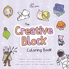 The Creative Block Coloring Book: Smaller, more manageable pictures, prompts, and tools to help you color when you're short on time, energy, or ideas