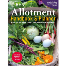 RHS Allotment Handbook & Planner: What to do when to get the most from your plot