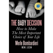 The Baby Decision: How to Make The Most Important Choice of Your Life