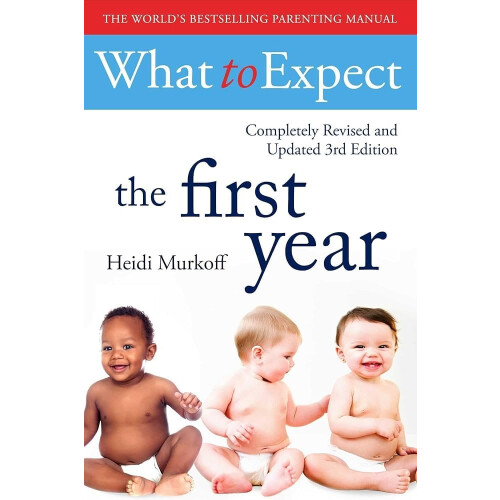 What To Expect The 1st Year [3rd Edition]